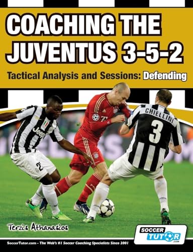 Coaching the Juventus 3-5-2 - Tactical Analysis and Sessions: Defending von Laurence King