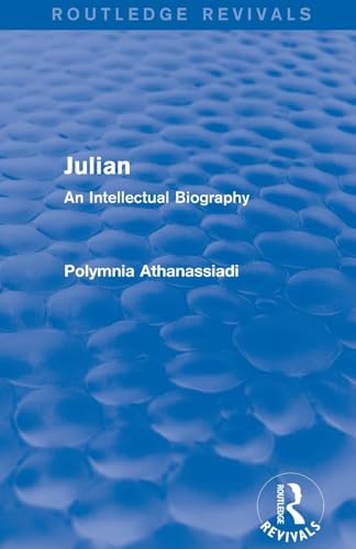 Julian (Routledge Revivals): An Intellectual Biography von Routledge
