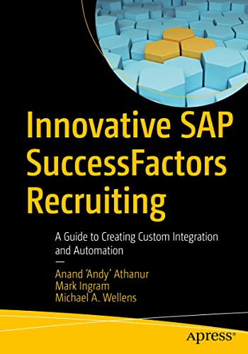 Innovative SAP SuccessFactors Recruiting: A Guide to Creating Custom Integration and Automation von Apress
