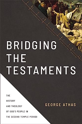 Bridging the Testaments: The History and Theology of God’s People in the Second Temple Period von Zondervan