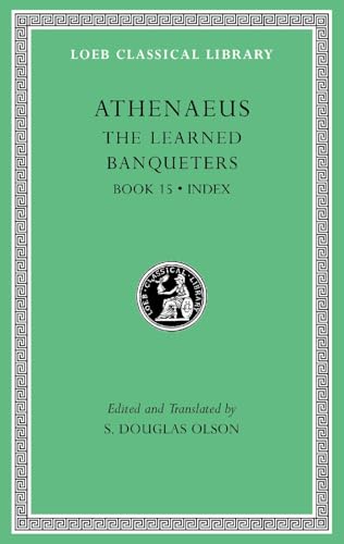The Learned Banqueters: Book 15. General Indexes (Loeb Classical Library, 519, Band 8) von Harvard University Press