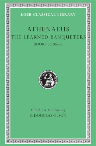 The Learned Banqueters: Books 3.106e-5 (Loeb Classical Library, Band 208)