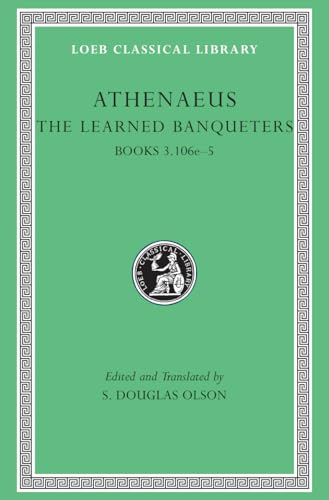 The Learned Banqueters: Books 3.106e-5 (Loeb Classical Library, Band 208) von Harvard University Press