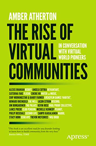 The Rise of Virtual Communities: In Conversation with Virtual World Pioneers von Apress