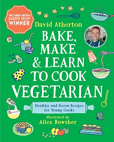 Bake, Make, and Learn to Cook Vegetarian: Healthy and Green Recipes for Young Cooks