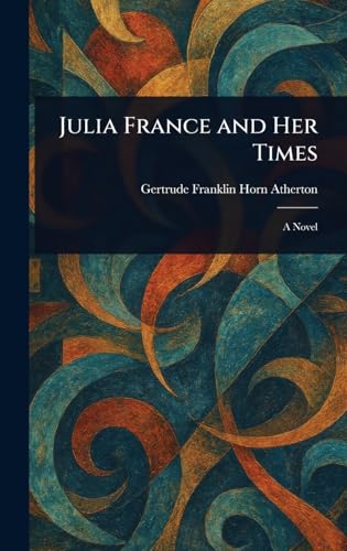Julia France and Her Times von Anson Street Press