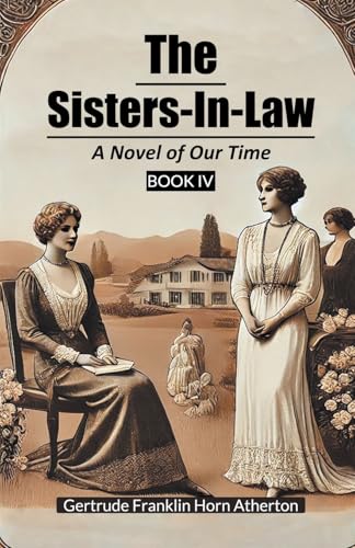 The Sisters-In-Law A Novel of Our Time Book IV von Double 9 Books