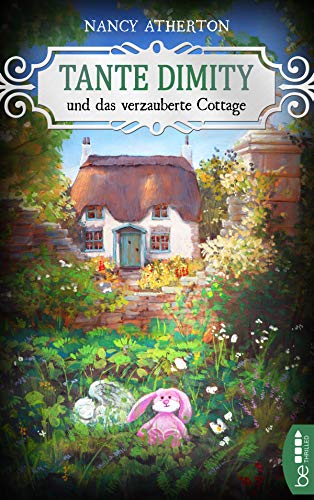 Tante Dimity und das verzauberte Cottage (Ein Wohlfühlkrimi mit Lori Shepherd, Band 25) von Lübbe