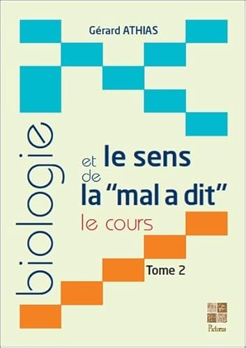 Biologie et le sens de la mal a dit - Le cours - T2: Le cours. Tome 2 von PICTORUS
