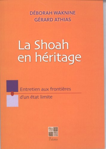 La Shoah en héritage - Entretien aux frontières d'un état limite