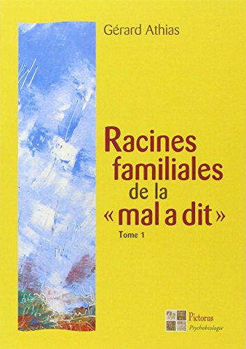 Racines familiales de la "mal a dit" Tome 1 von PICTORUS