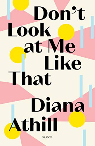 Don't Look at Me Like That (Granta Editions)