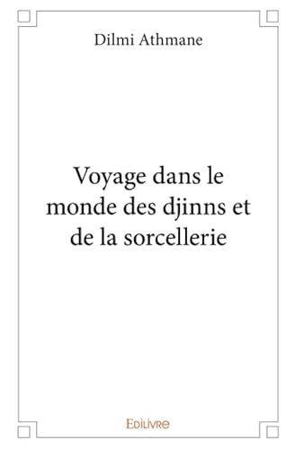 Voyage dans le monde des djinns et de la sorcellerie von Edilivre