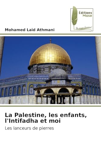 La Palestine, les enfants, l'Intifadha et moi: Les lanceurs de pierres von Éditions Muse
