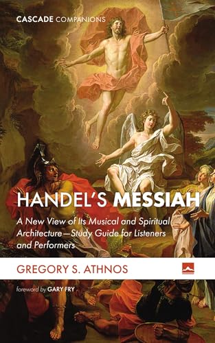 Handel's Messiah: A New View of Its Musical and Spiritual Architecture--Study Guide for Listeners and Performers (Cascade Companions) von Cascade Books