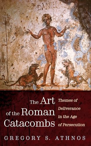 The Art of the Roman Catacombs: Themes of Deliverance in the Age of Persecution von Resource Publications