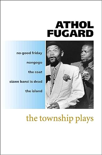 The Township Plays: No-Good Friday; Nongogo; The Coat; Sizwe Bansi is Dead; The Island von Oxford University Press