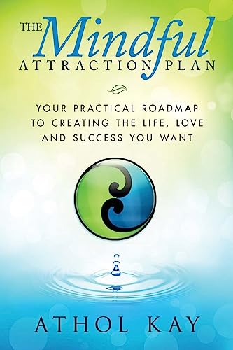 The Mindful Attraction Plan: Your Practical Roadmap to Creating the Life, Love and Success You Want von CREATESPACE