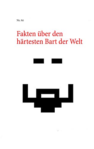 Fakten über den härtesten Bart der Welt: Das ultimative und inoffizielle Chuck Norris Witze Buch Fakten über den härtesten Bart der Welt: Das ultimative und inoffizielle Chuck Norris Witze Buch