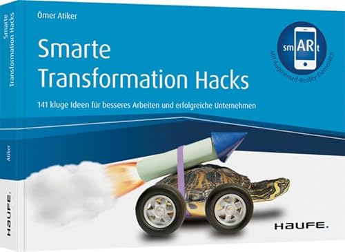 Smarte Transformation Hacks: 141 kluge Ideen für besseres Arbeiten und effiziente Unternehmen (Haufe Fachbuch) von Haufe Lexware GmbH