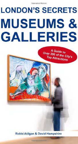 London's Secrets: Museums & Galleries: A Guide to Over 200 of the City's Top Attractions von Survival Books