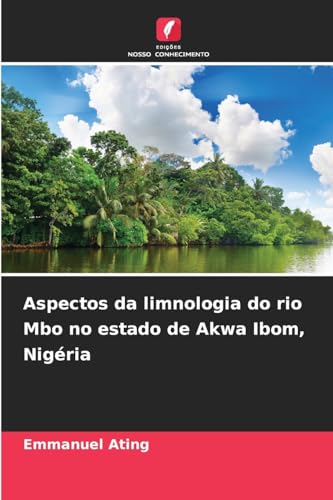 Aspectos da limnologia do rio Mbo no estado de Akwa Ibom, Nigéria von Edições Nosso Conhecimento