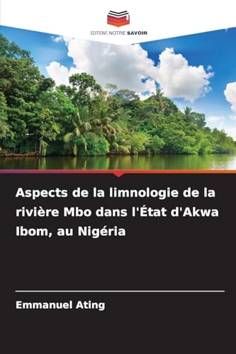 Aspects de la limnologie de la rivière Mbo dans l'État d'Akwa Ibom, au Nigéria von Editions Notre Savoir