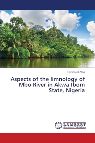 Aspects of the limnology of Mbo River in Akwa Ibom State, Nigeria von LAP LAMBERT Academic Publishing