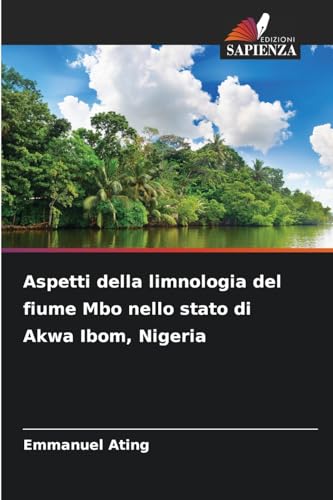 Aspetti della limnologia del fiume Mbo nello stato di Akwa Ibom, Nigeria von Edizioni Sapienza