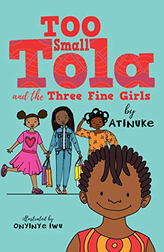 Too Small Tola and the Three Fine Girls Too Small Tola and the Three Fine Girls