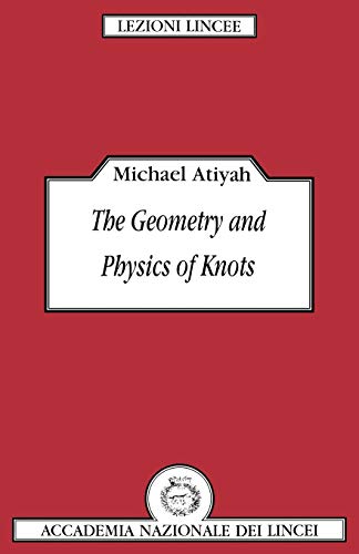 The Geometry and Physics of Knots (Lezioni Lincee) von Cambridge University Press