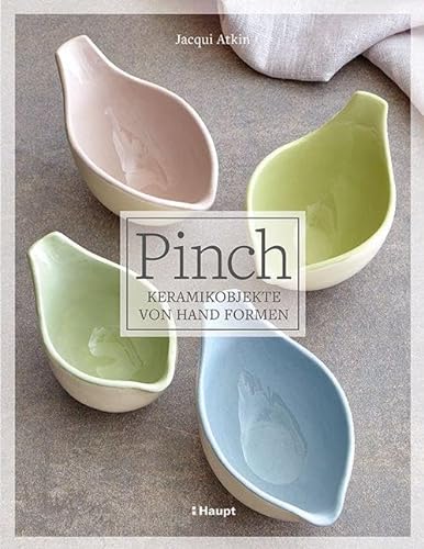 Pinch - Keramikobjekte von Hand formen von Haupt