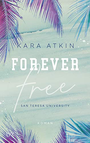 Forever Free - San Teresa University: Roman (Forever-Reihe, Band 1)