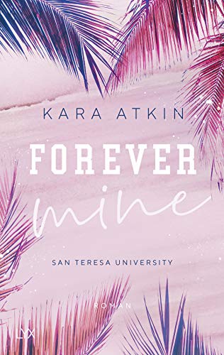 Forever Mine - San Teresa University: Roman (Forever-Reihe, Band 2) von LYX