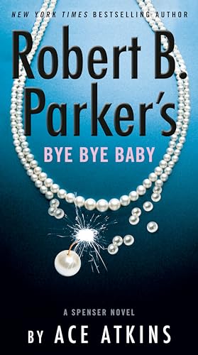 Robert B. Parker's Bye Bye Baby (Spenser, Band 50)