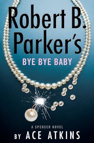 Robert B. Parker's Bye Bye Baby (Spenser, Band 50)