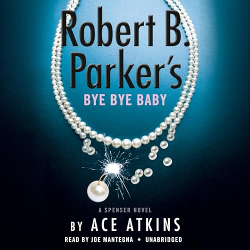Robert B. Parker's Bye Bye Baby (Spenser, Band 50)