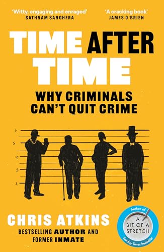 Time After Time: Why Criminals Can’t Quit Crime von Atlantic Books