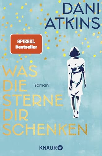 Was die Sterne dir schenken: Roman