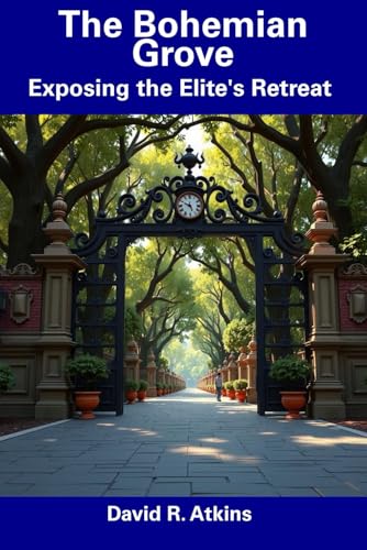The Bohemian Grove: Exposing the Elite's Retreat von Independently published