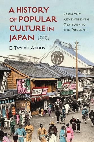A History of Popular Culture in Japan: From the Seventeenth Century to the Present von Bloomsbury Academic