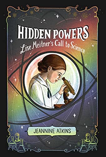 Hidden Powers: Lise Meitner's Call to Science von Atheneum Books for Young Readers