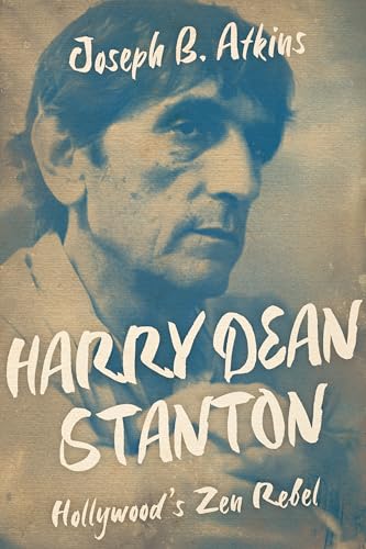 Harry Dean Stanton: Hollywood’s Zen Rebel: Hollywood’s Zen Rebel (Screen Classics) von The University Press of Kentucky