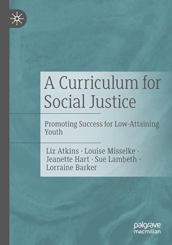 A Curriculum for Social Justice: Promoting Success for Low-Attaining Youth von Palgrave Macmillan