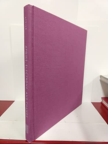Atoms, Electrons, and Change: A Scientific American Library Book