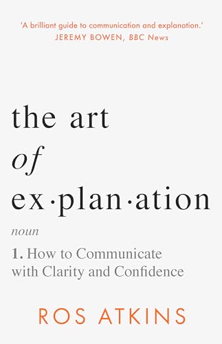 The Art of Explanation: How to Communicate with Clarity and Confidence von Wildfire
