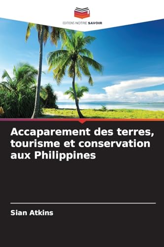 Accaparement des terres, tourisme et conservation aux Philippines von Editions Notre Savoir