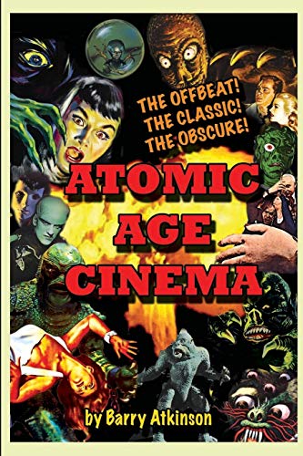 Atomic Age Cinema: The Offbeat, the Classic and the Obscure von Midnight Marquee Press, Inc.