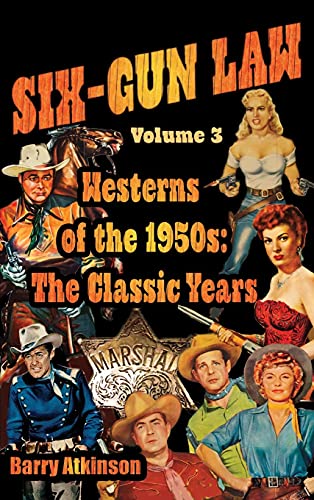 SIX-GUN LAW Westerns of the 1950s: The Classic Years