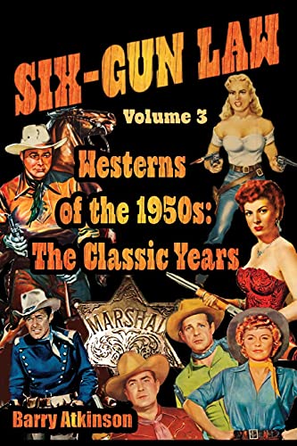 SIX-GUN LAW Westerns of the 1950s: The Classic Years
